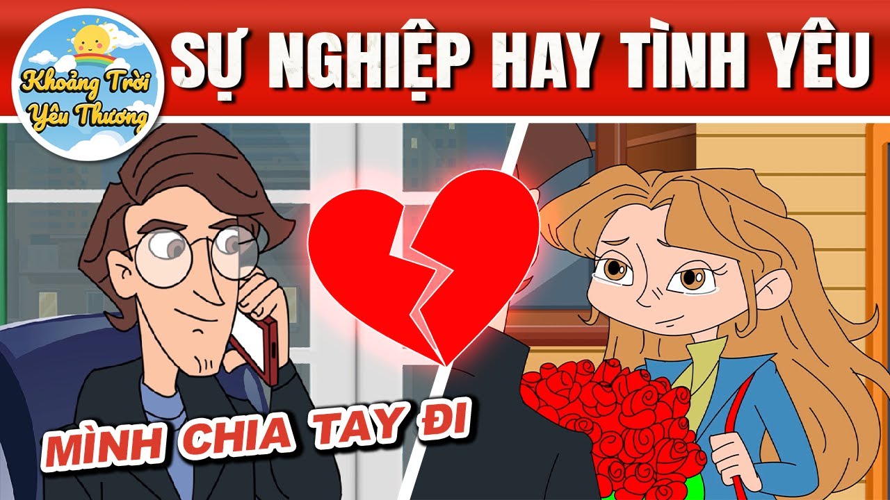 SỰ NGHIỆP HAY TÌNH YÊU - PHIM HOẠT HÌNH - QUÀ TẶNG CUỘC SỐNG -TRUYỆN CỔ TÍCH HAY NHẤT