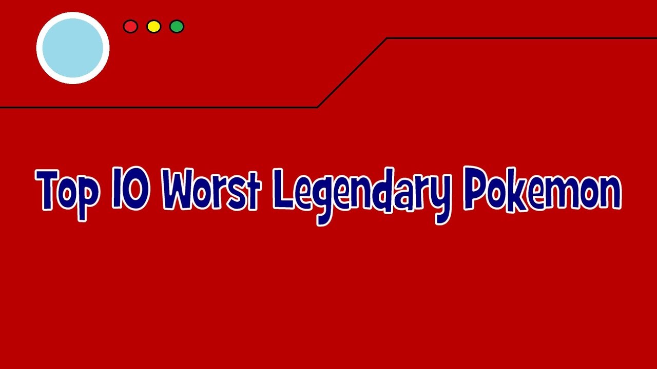 Top 10 Worst Legendary Pokemon
