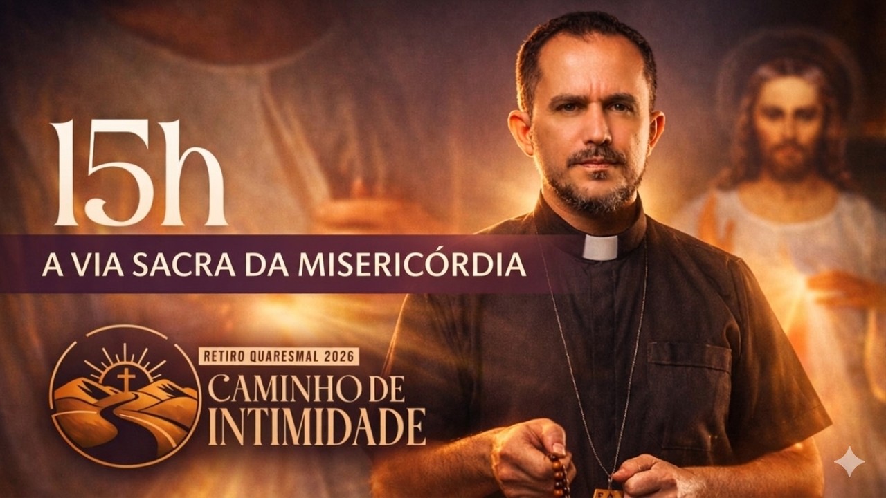 A Via Sacra da Misericórdia - Padre Monteiro - Retiro Quaresmal  - 06.03.2026