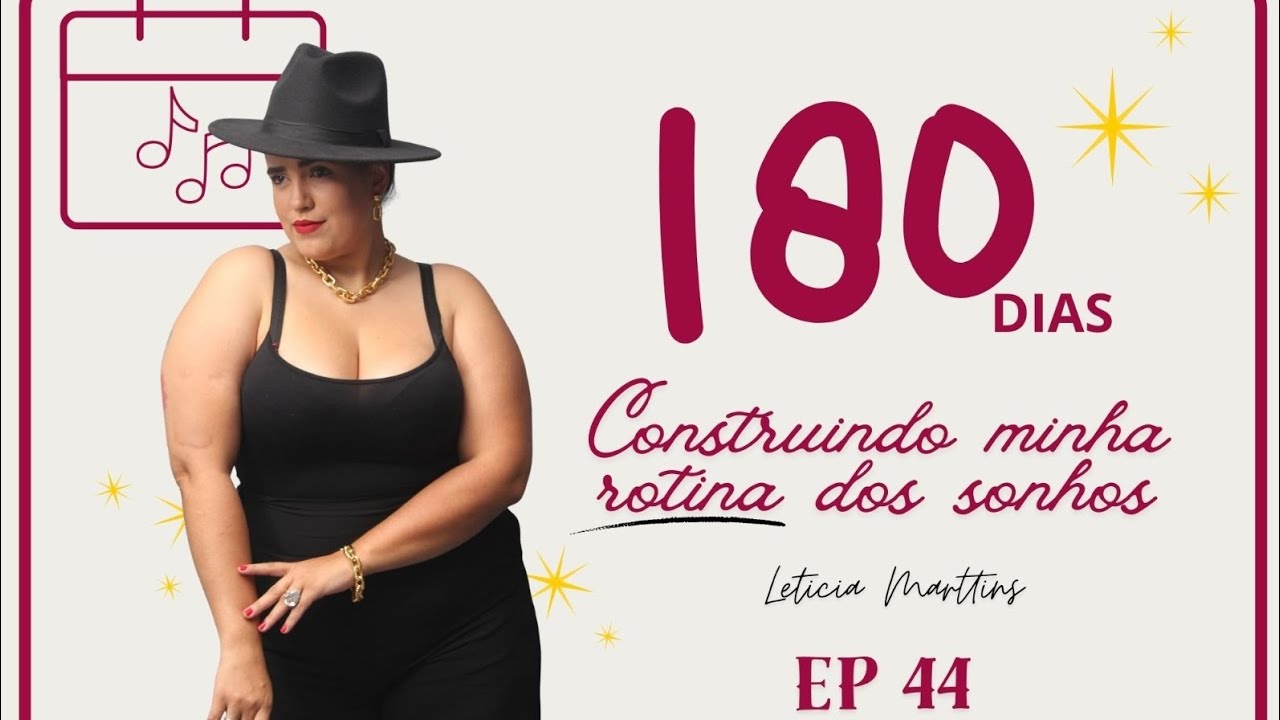 Ep44| 180 dias pra criar minha ROTINA dos sonhos - Seja organizado Por @leticiamarttins 