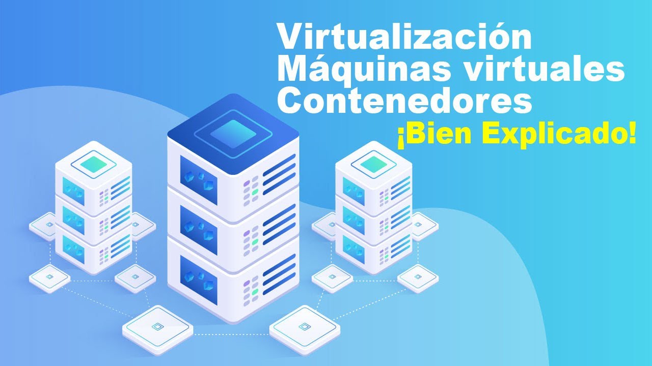 Virtualización, máquinas virtuales y contenedores; ventajas y desventajas ¡Bien Explicado!