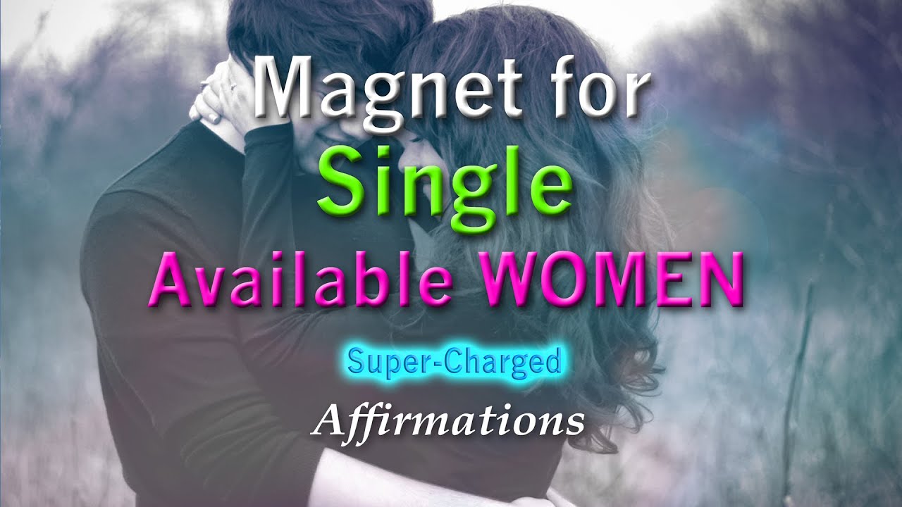 Magnet for Single Available Women - Super-Charged Affirmations