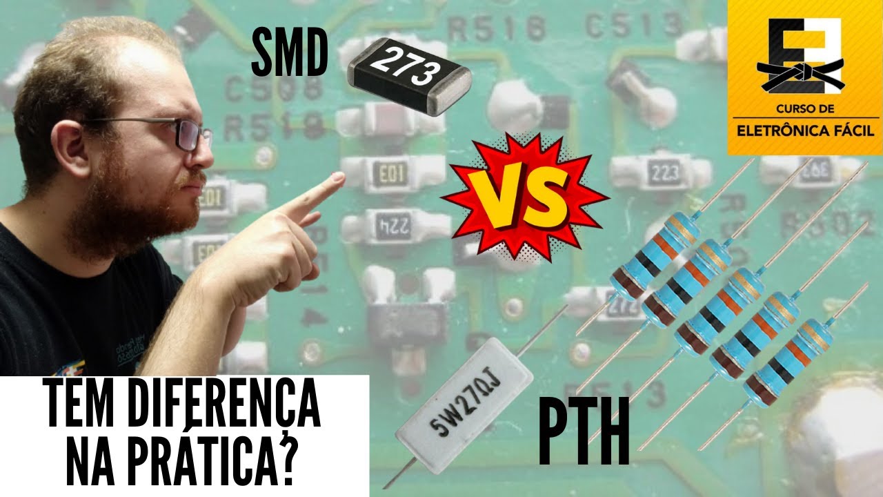 Resistor PTH e Resistor Eletrônico SMD - Tem Alguma Diferença na Prática? Eletrônica Fácil