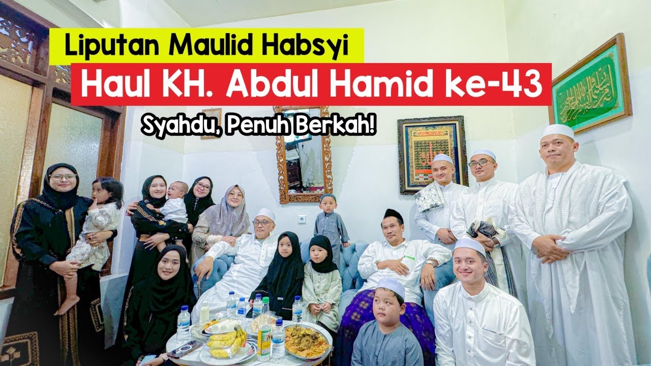 LIPUTAN MAULID HABSYI HAUL KH. ABDUL HAMID KE - 43 : SYAHDU DAN PENUH BERKAH !