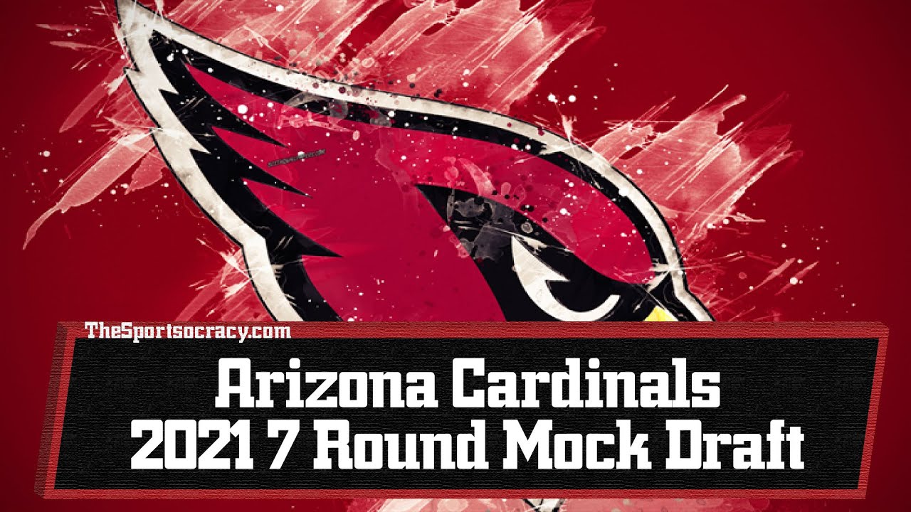 Arizona Cardinals 2021 7 Round Mock Draft