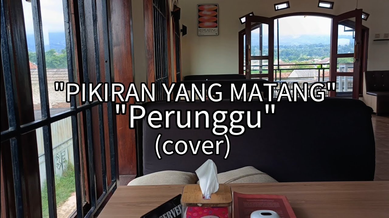 PIKIRAN YANG MATANG - PERUNGGU (COVER) 
