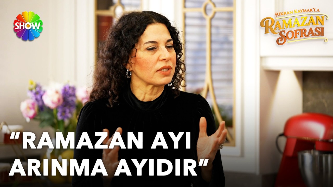 Dr. Elif Güveloğlu: Ramazan ayı ruhsal ve bedensel arınma ayıdır | Şükran Kaymak'la Ramazan Sofrası