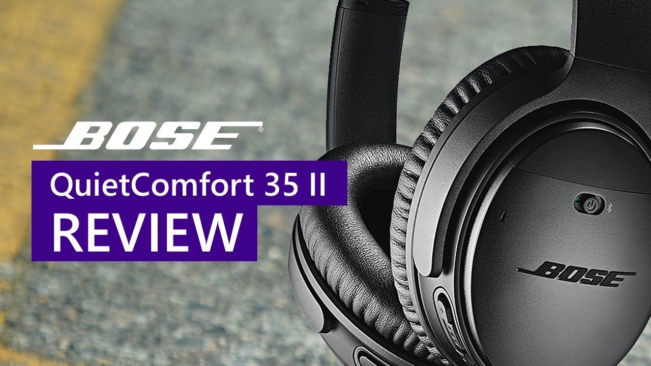 Bose QuietComfort 35 ii Review