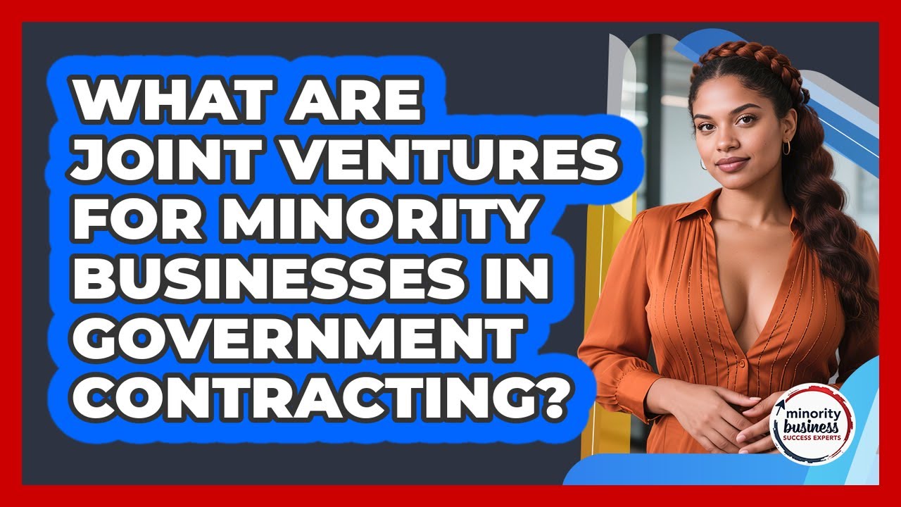 What Are Joint Ventures For Minority Businesses In Government Contracting?