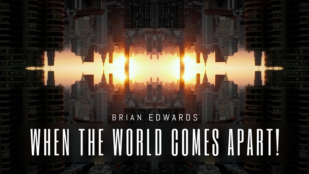 When The World Comes Apart! - Brian Edwards