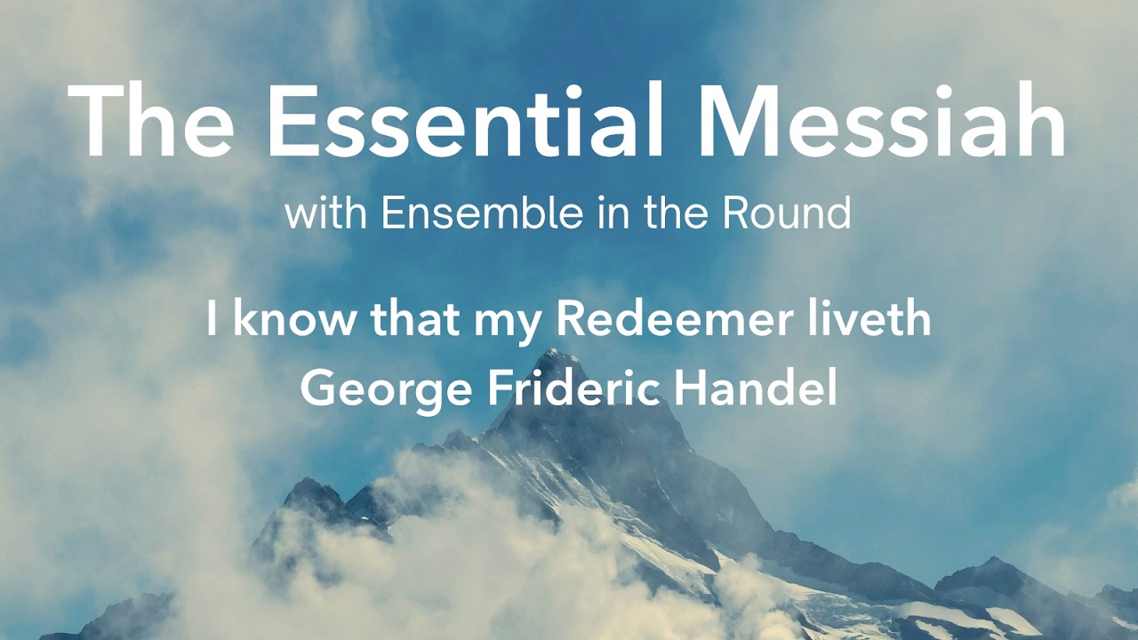 I know that my redeemer liveth | Messiah | George Frideric Handel