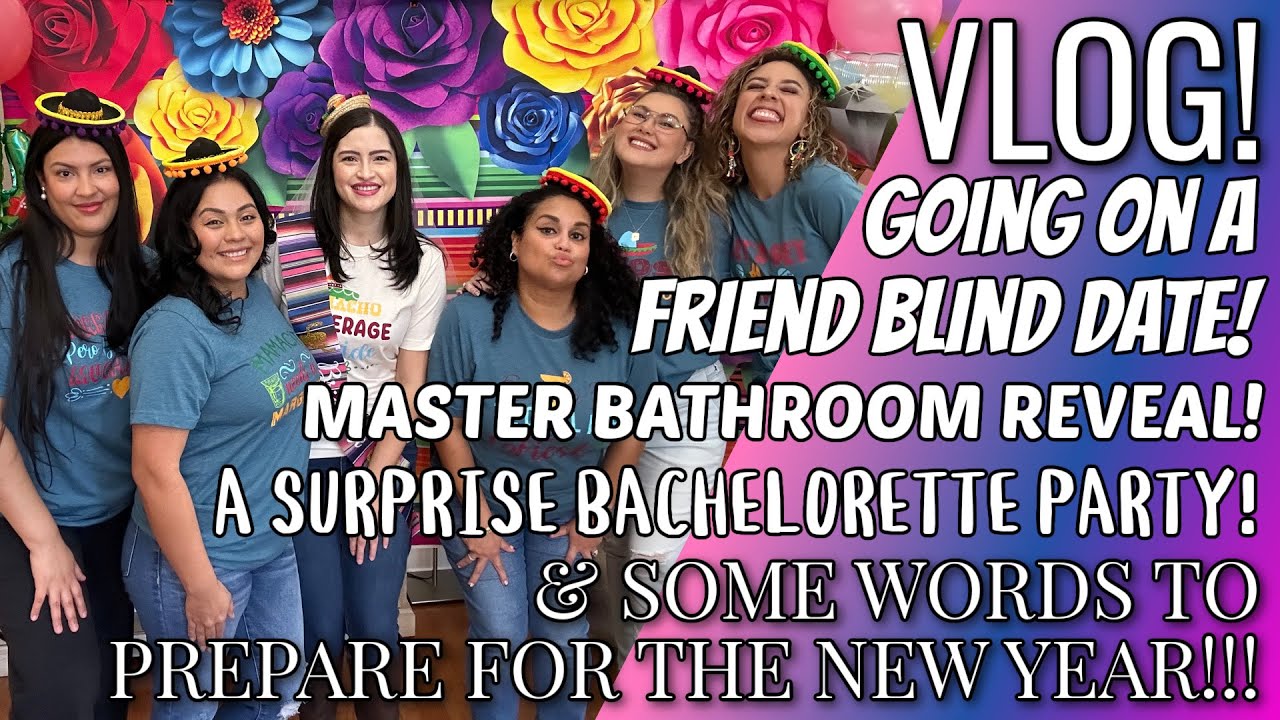 VLOG | A friend blind date! A surprise bachelorette party! And FINALLY - the master bath reveal!