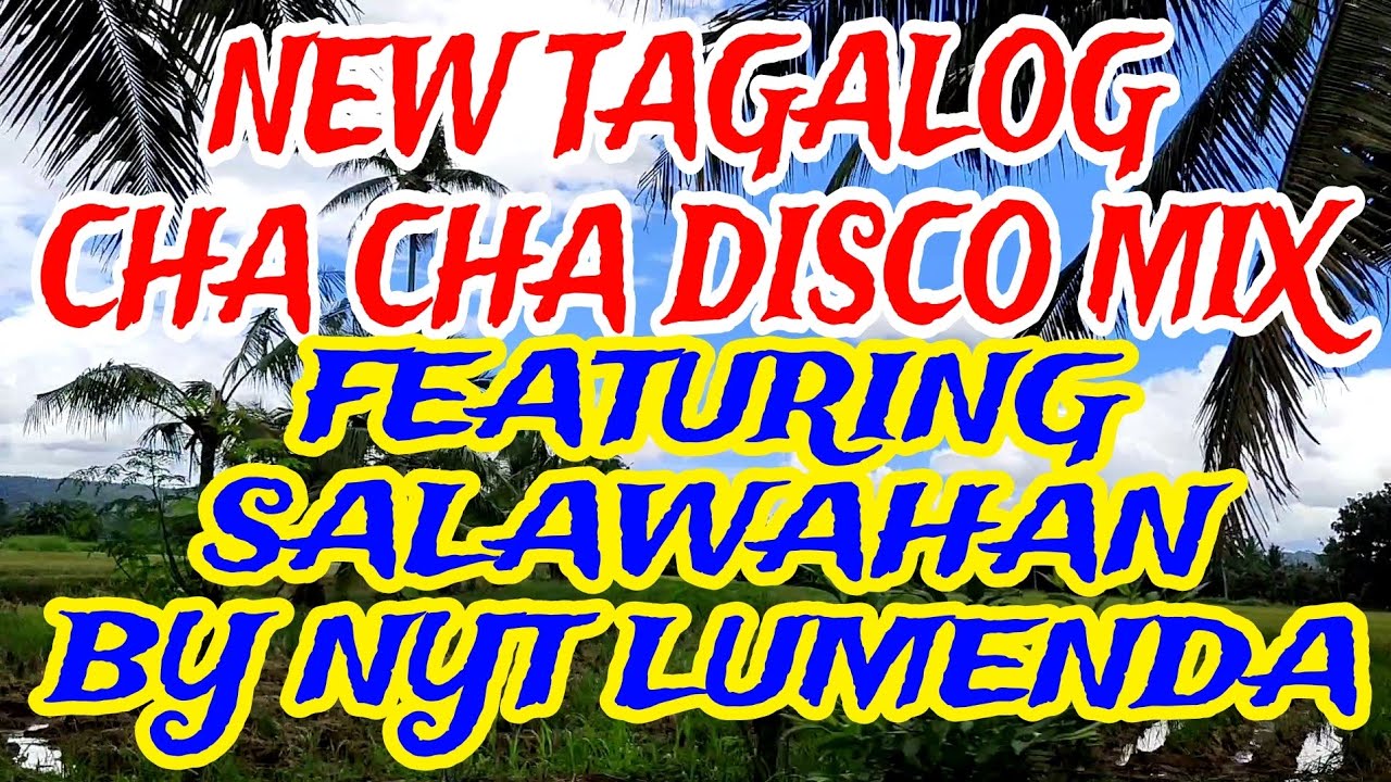 НОВЫЙ ТАГАЛОГСКИЙ ЧА-ЧА-ДИСКОТЕЧНЫЙ МИКС | САЛАВАХАН ОТ NYT LUMENDA