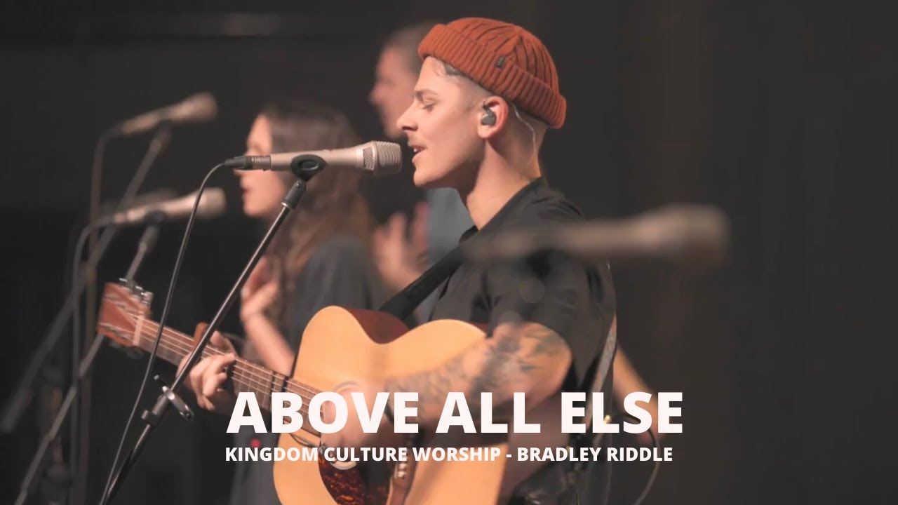 Above All Else (Live) // Kingdom Culture Worship // Bradley Riddle