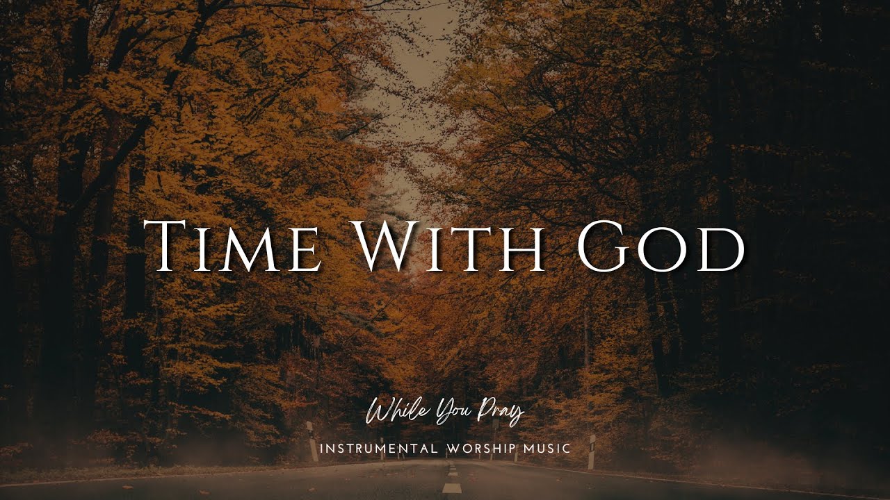 Time With God | Instrumental Prayer Music for a New Beginning