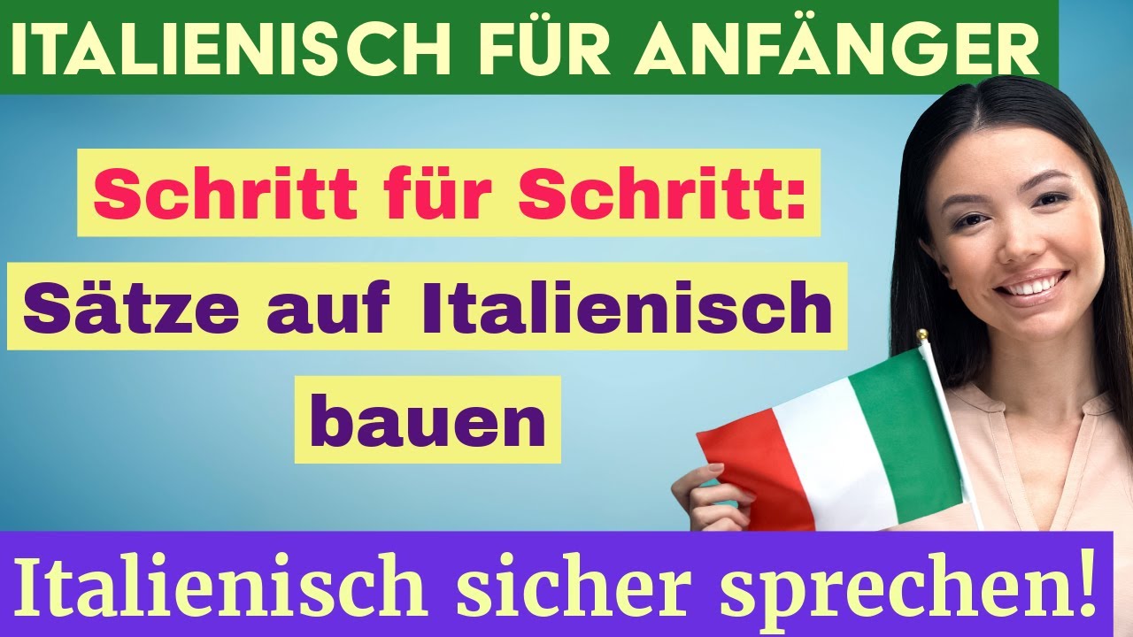 Italienisch Schritt für Schritt: Baue Sätze auf und sprich sicher!