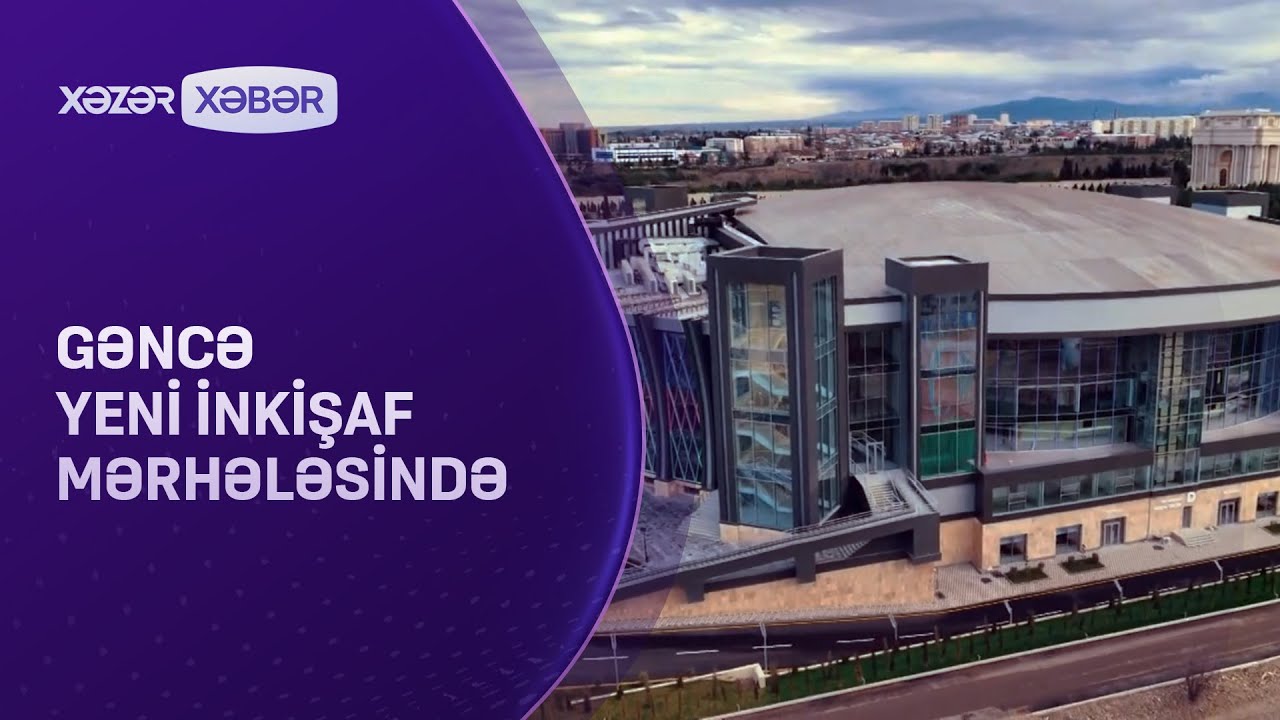 Gəncə yeni inkişaf mərhələsində