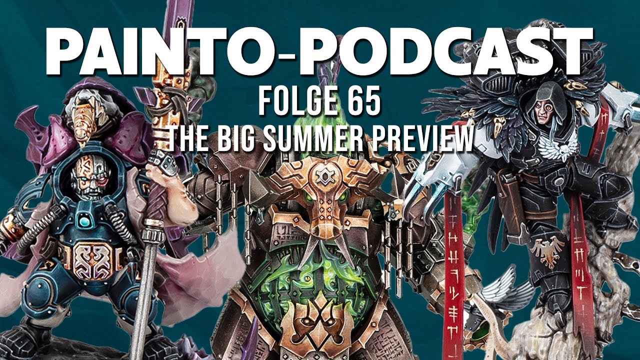 The Big Summer Preview Warhammer - Painto-Podcast Folge 65