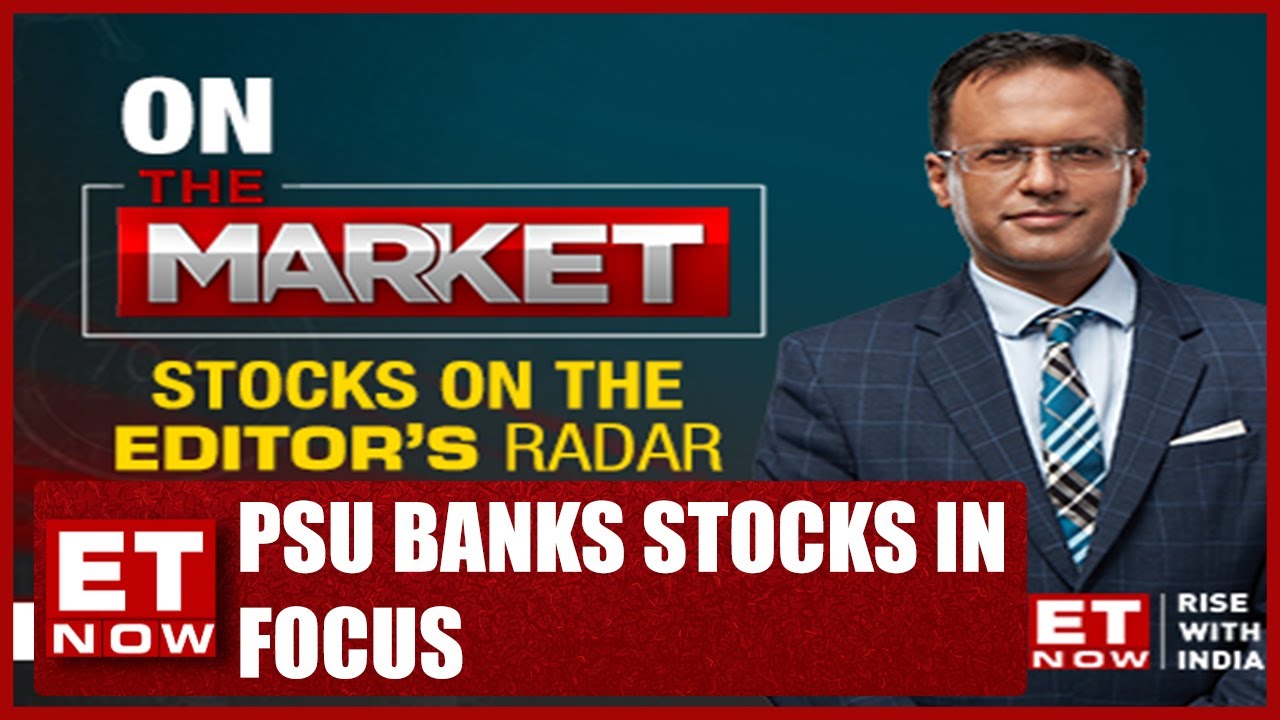 PSU Banks Stocks In Focus | Stocks On Editor's Radar With Nikunj Dalmia | Stock News