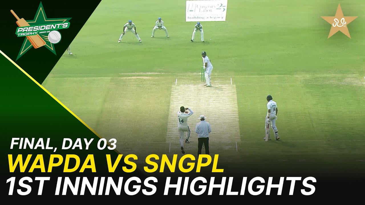1st Session Highlights | WAPDA vs SNGPL | President's Trophy Grade-I  | Final | Day 3 | PCB | M2Y1H
