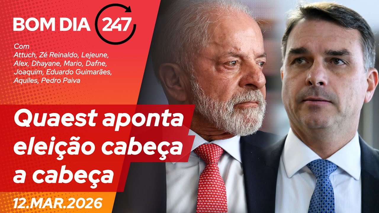 Bom dia 247: Quaest aponta eleição cabeça a cabeça (12.3.26)