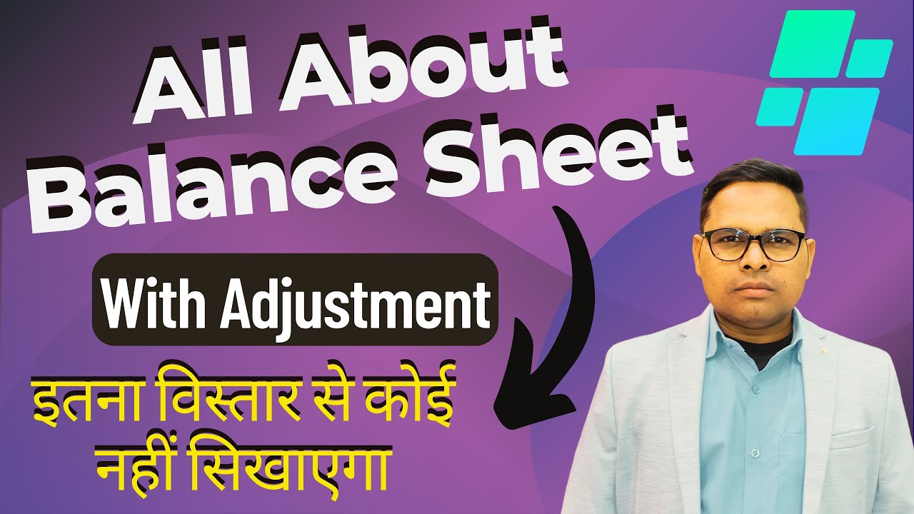 All About Balance Sheet with Adjustment | Balance Sheet कैसे बनाते हैं