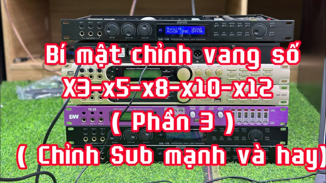 (Phần 3 - chỉnh Sub )Bí mật chỉnh ( setup) vang số x3-x5-x6-x8-x10-x12 -tiếng sub cực mạnh - cực lực
