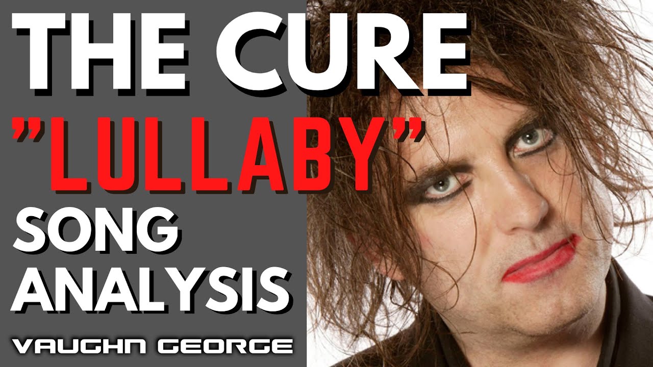 The Cure - Lullaby | Song Analysis