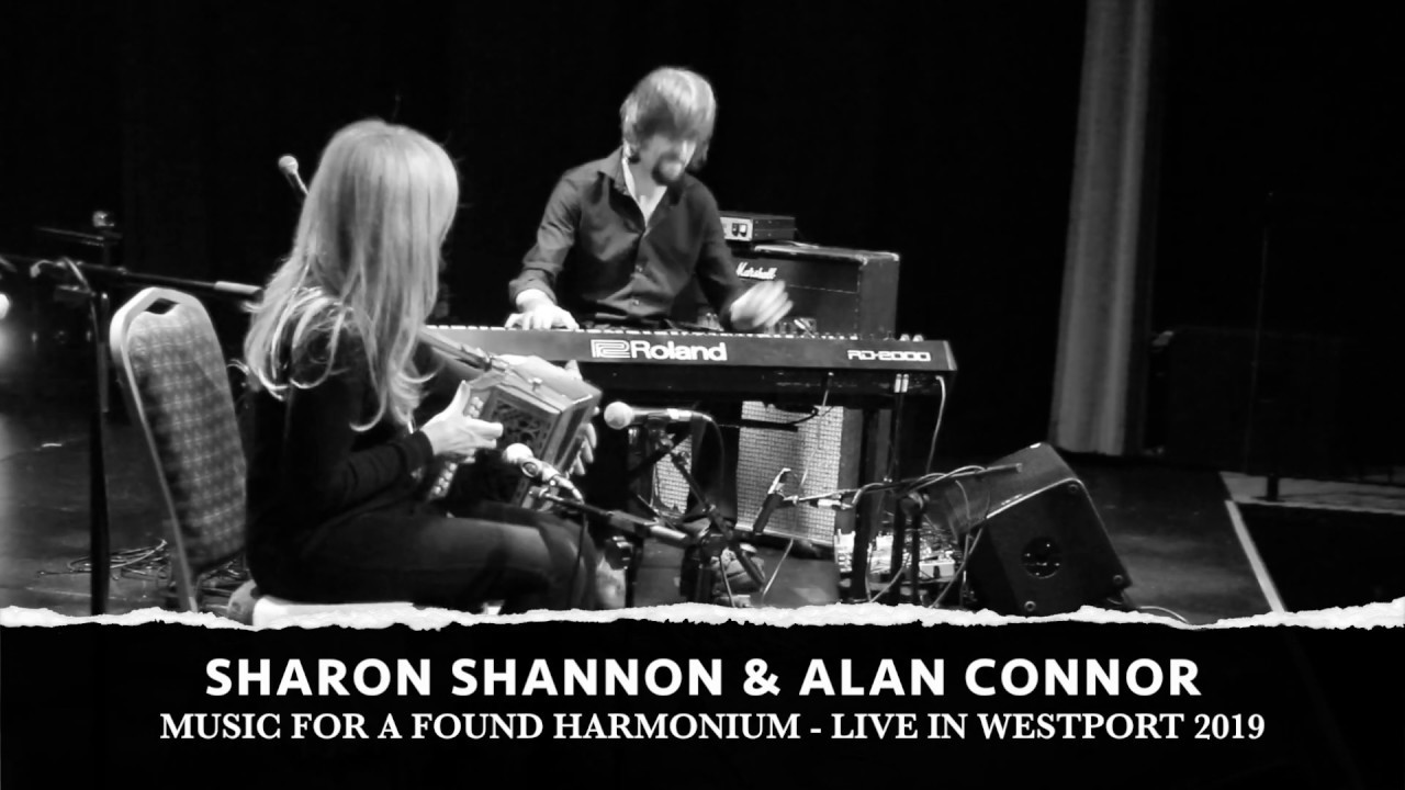 Sharon Shannon & Alan Connor - Music for a found Harmonium - Live in Westport 2019