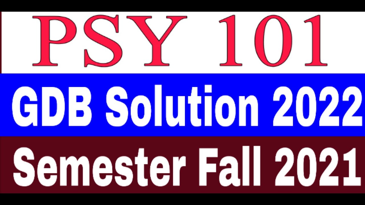 PSY101 GDB Solution / PSY101 GDB Solution 2022 / PSY101 GDB 2022 / Semester Fall 2021 / PSY101 Gdb