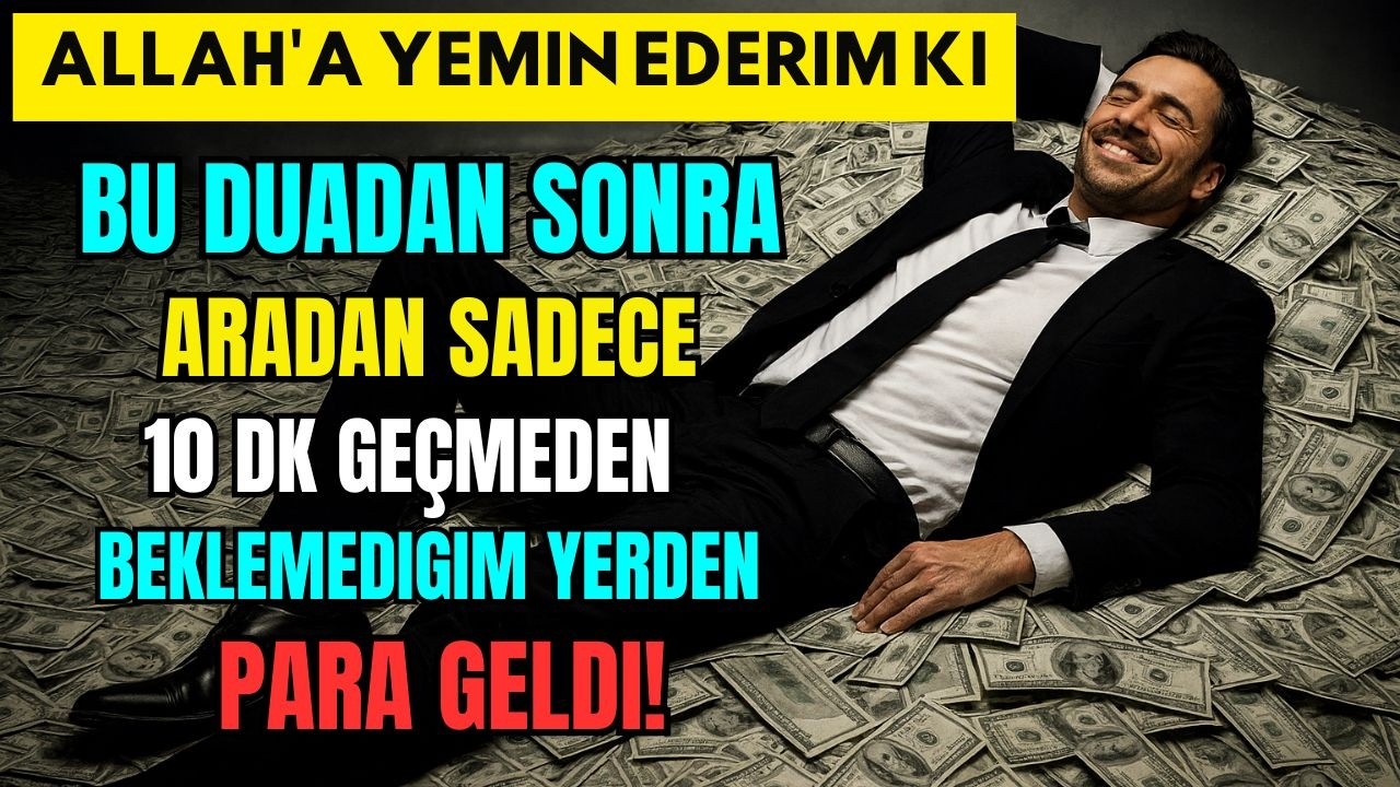 ALLAH'A YEMİN EDERİM Kİ BU DUADAN SONRA ARADAN SADECE 10 DK GEÇMEDEN BEKLEMEDİĞİM YERDEN PARA GELDİ!