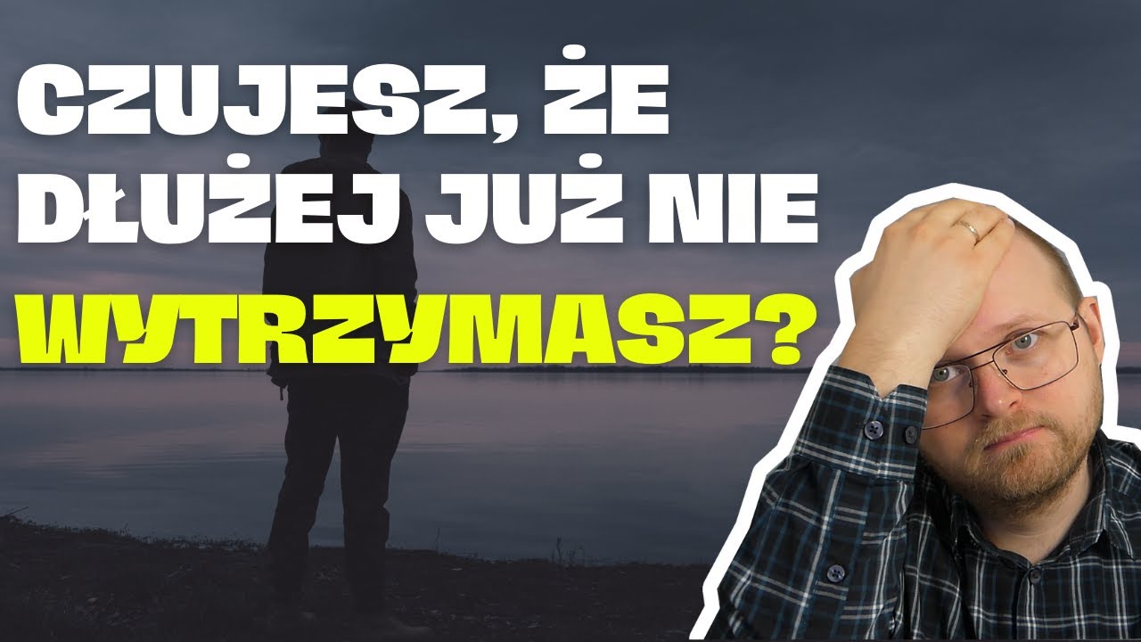 Czuję się WYCZERPANY emocjonalnie. Co zrobić, kiedy przygniatają Cię problemy?