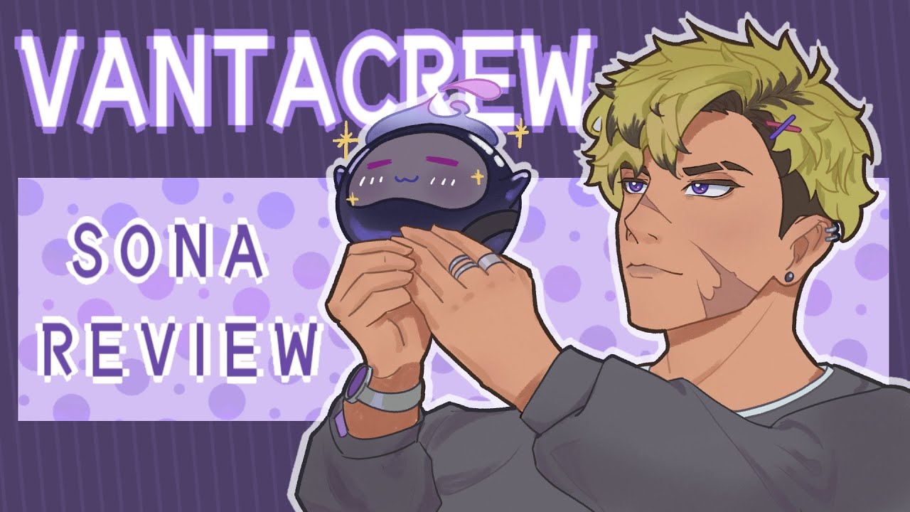【VANTACREW SONA REVIEW】PERCEIVING YOU!