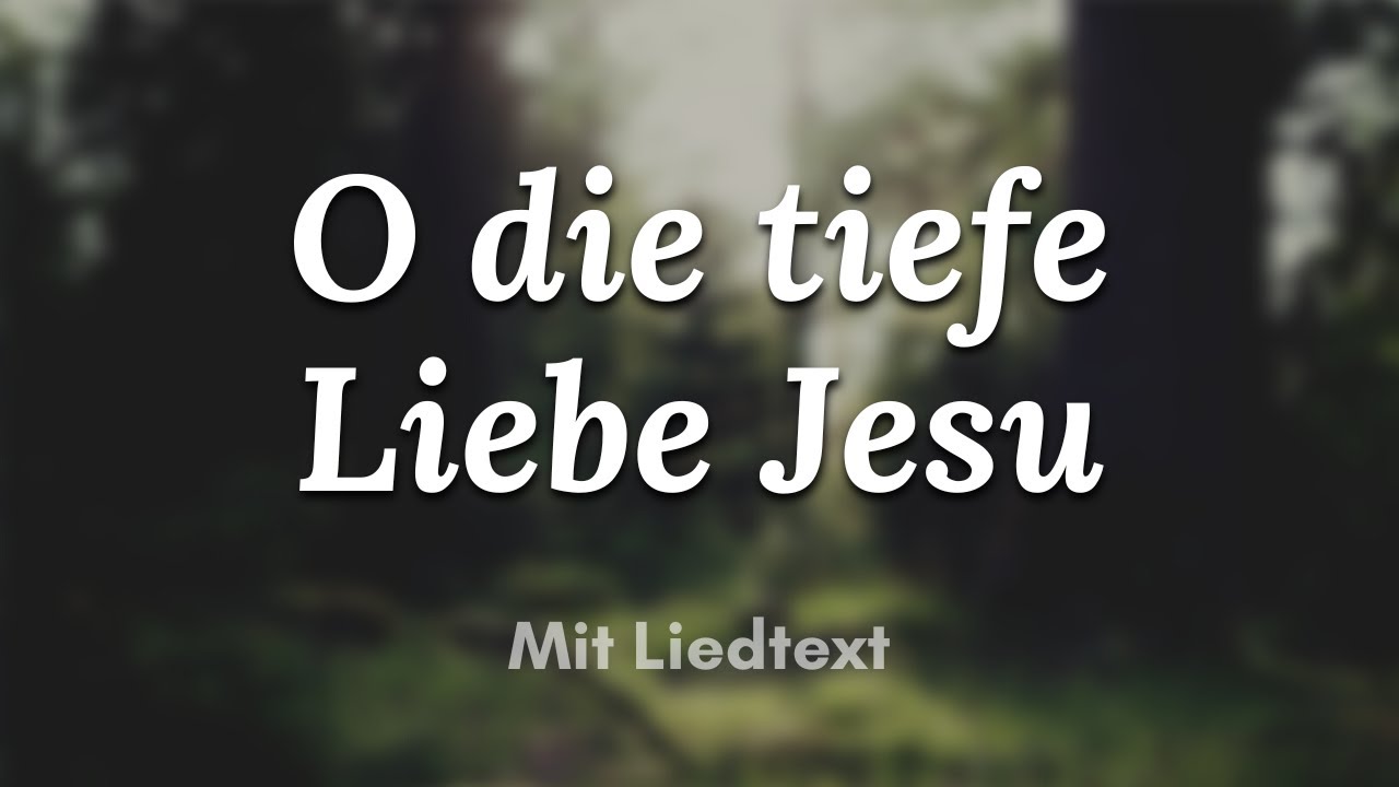 O die tiefe Liebe Jesu I Bob Kauflin, Frank Huck, Norma Huck, Samuel Trevor Francis