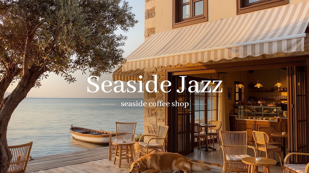 Cozy Seaside Café Jazz | Ocean View Relaxing Ambience (5 Hours)