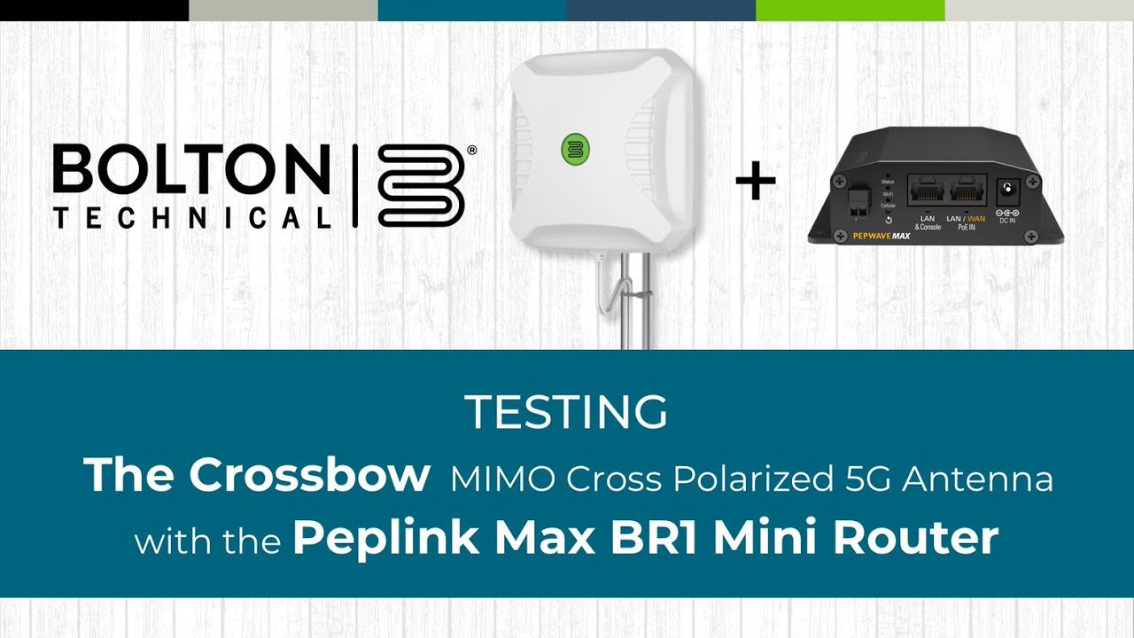Pairing Peplink's MAX BR1 Mini with The Crossbow MIMO 5G Cellular Antenna from Bolton Technical