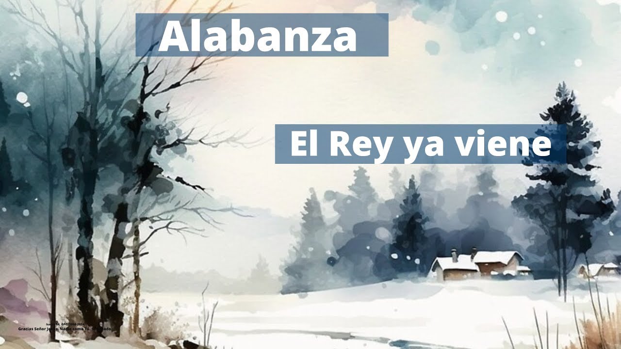 ALABANZA  - El Rey ya viene.