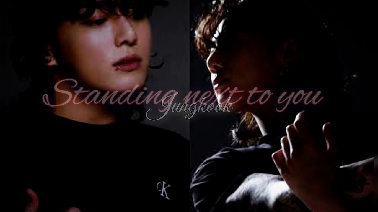 Jungkook - Standing next to you •FMV•