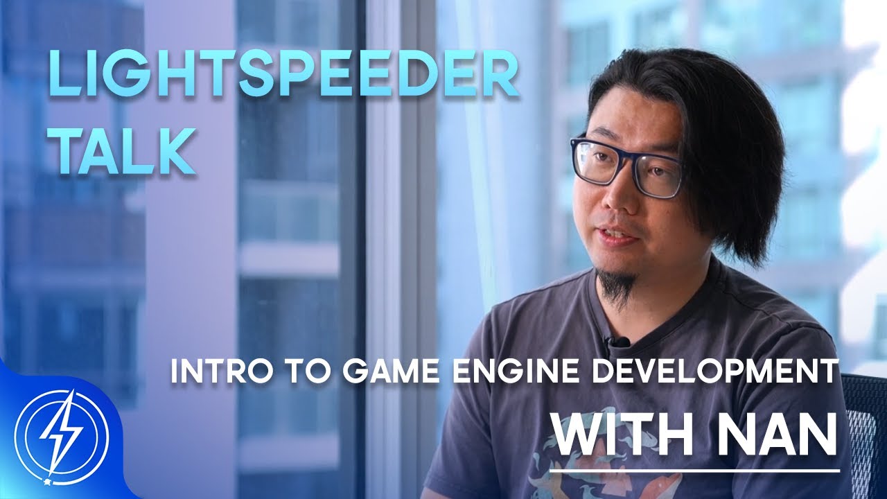 LightSpeeder Talk - Meet Nan, Senior Game Engine Developer at LightSpeed Studios
