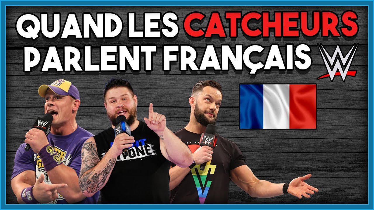 Quand les CATCHEURS parlent français !