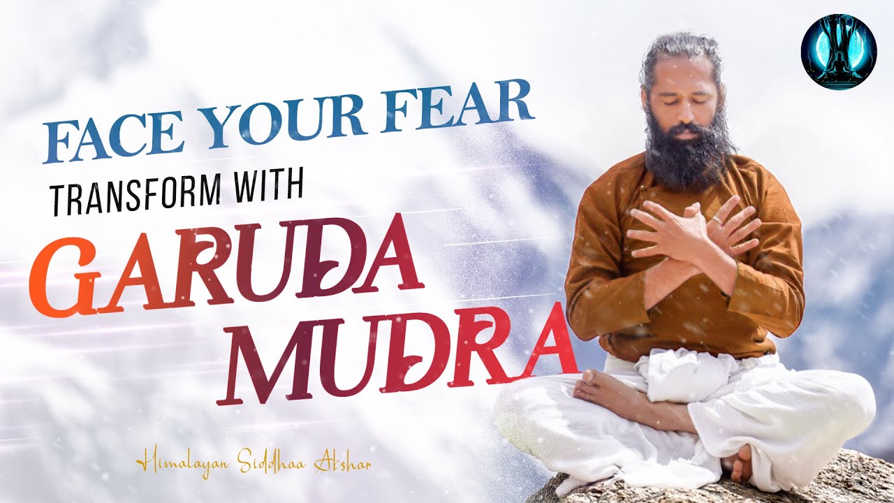 Face Your Fears: Garuda Mudra for Strength & Growth | Mastering Mudras with Himalayan Siddhaa Akshar