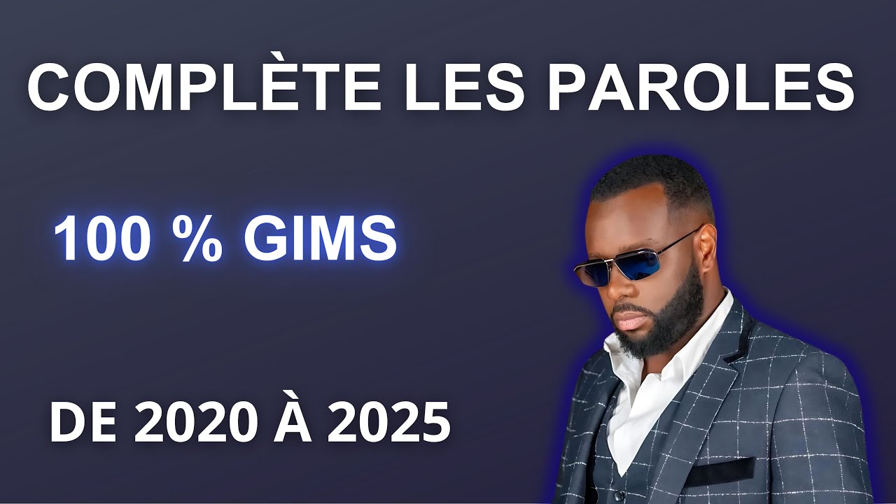 COMPL&Egrave;TE LES PAROLES DES HITS DE GIMS DE 2020 &agrave; 2025