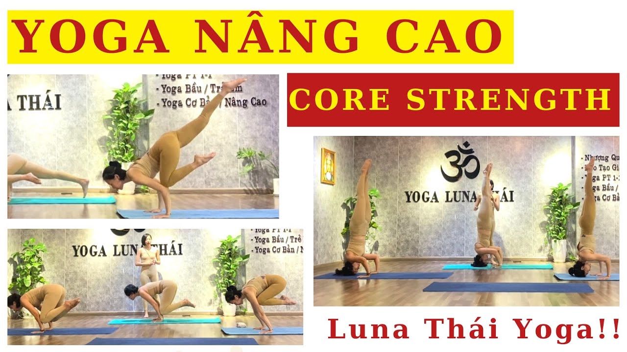 Yoga Nâng Cao -Chuyên đề Cơ lõi - Tăng sức mạnh tay vai ,cơ bụng [Yoga Luna Thái] Advanced Yoga-Core