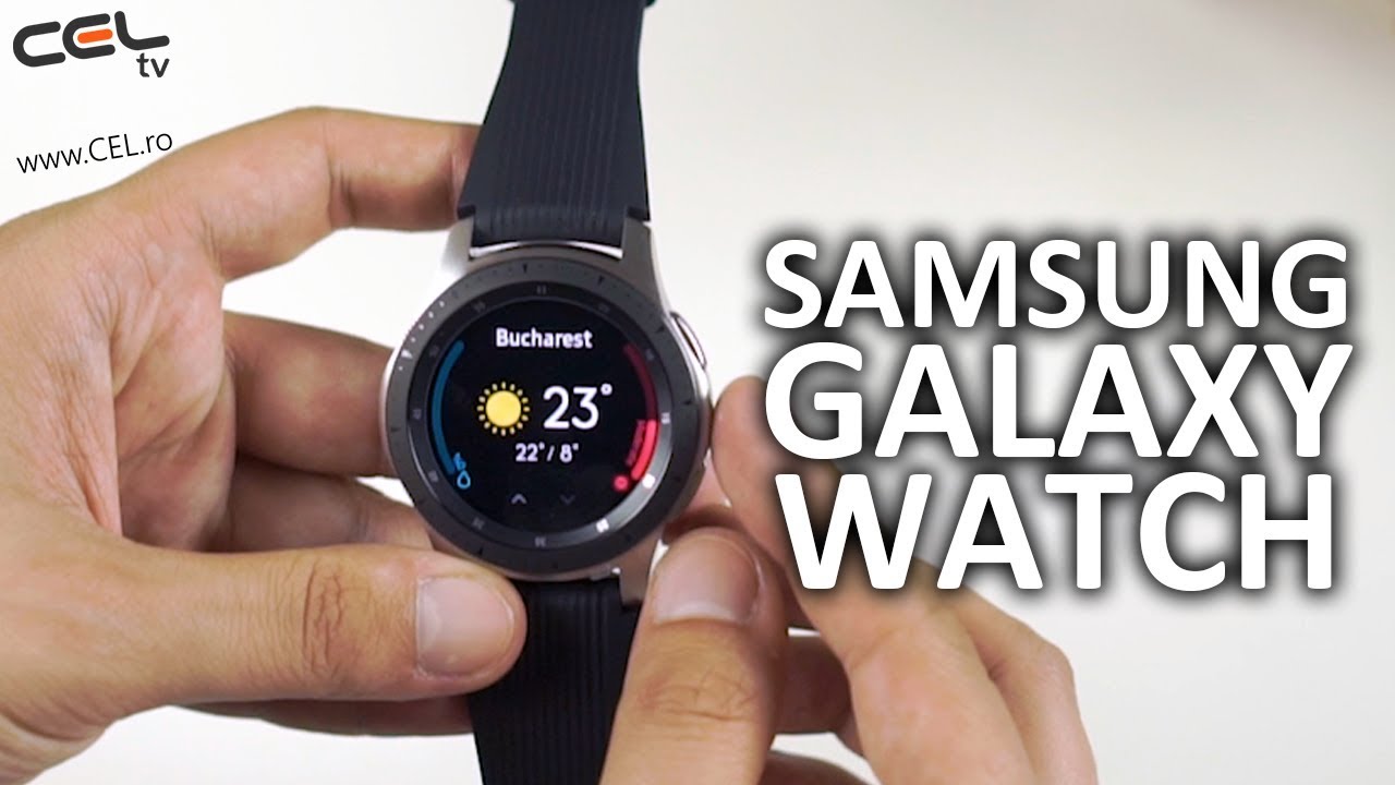 Samsung Galaxy Watch | Nu este perfect, dar este ce trebuie | Unboxing & Review CEL.ro