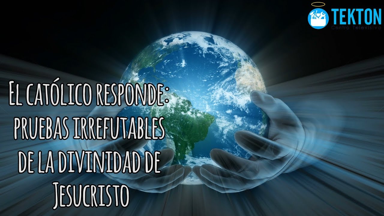 El católico responde: pruebas irrefutables de la divinidad de Jesucristo