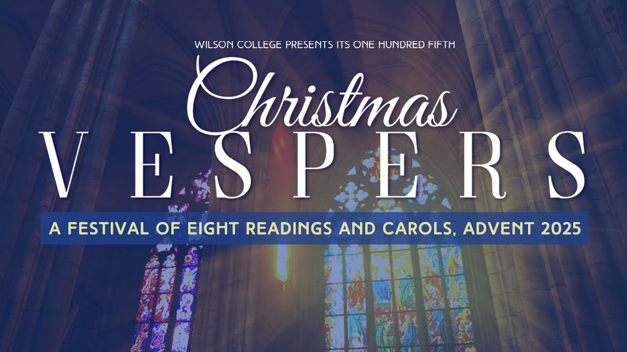 Wilson College's One Hundred Fifth Christmas Vespers