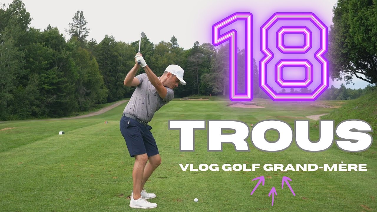 18 trous ensemble! Le golf Grand-Mère!