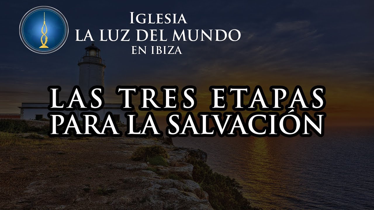 Las Tres Etapas Para Alcanzar La Salvaci&oacute;n | Temas Doctrinales Lldm