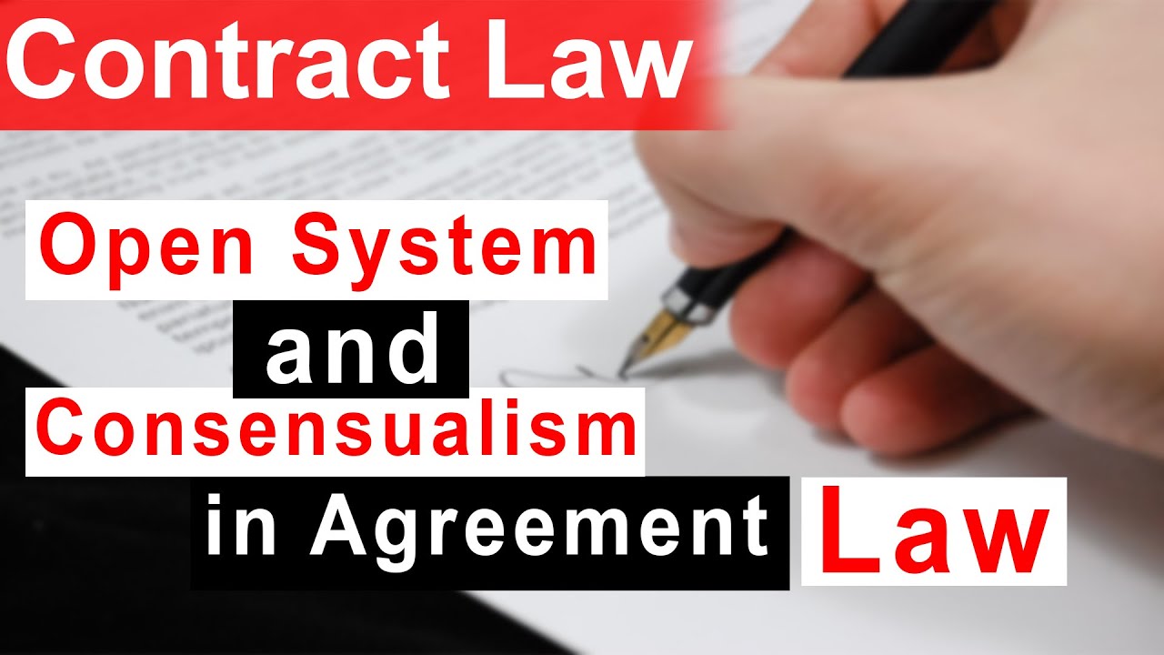 Contract Law - Open System and Consensualism in Agreement Law
