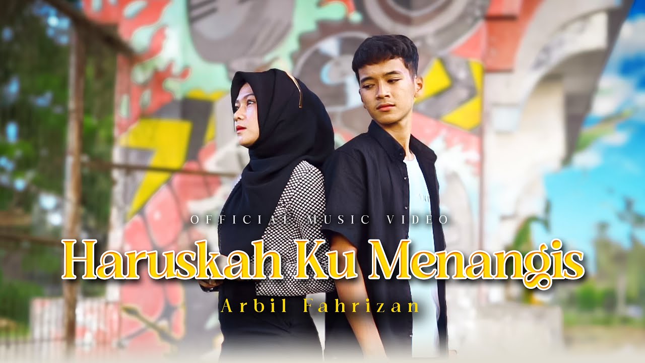 Arbil Fahrizan - Haruskah Ku Menangis (Official Music Video)